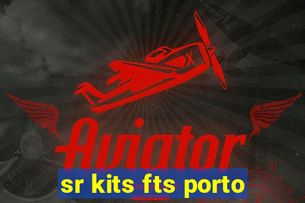 sr kits fts porto